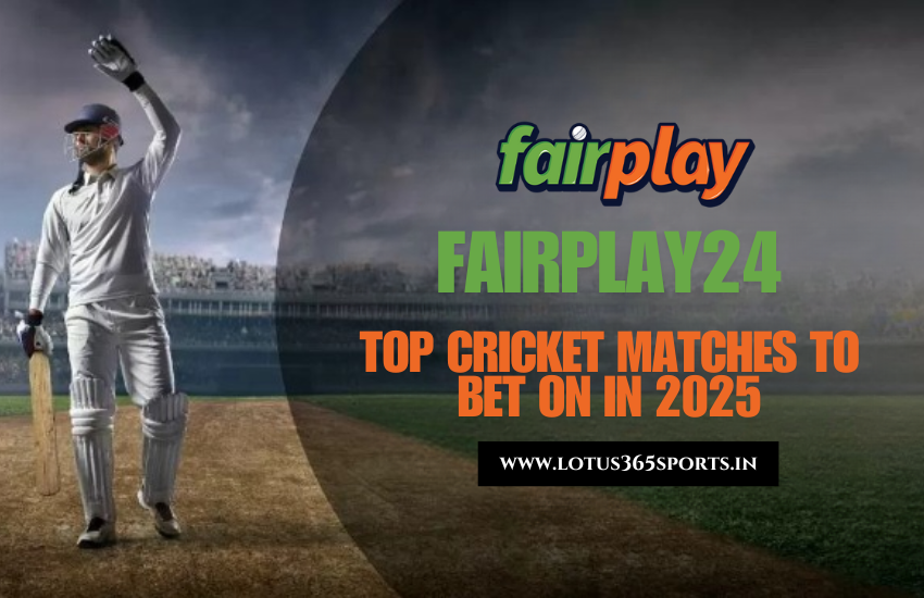 Read more about the article Biggest Cricket Matches to Bet on in 2025 with Fairplay24